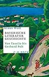 Bayerische Literaturgeschichte: Von Tassilo bis Gerhard Polt (German Edition)