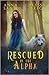 Rescued by the Alpha