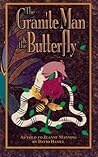 The Granite Man & the Butterfly (As told to Jeanne Manning by David Hamel) The Granite Man & the Butterfly (As told to Jeanne Manning by David Hamel)