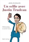 Un selfie avec Justin Trudeau: Regard critique sur la diplomatie du premier ministre (French Edition)