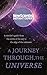 A Journey Through The Universe: A traveler's guide from the centre of the sun to the edge of the unknown (New Scientist Instant Expert)