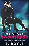 My Crazy Ex-Superhero by S. Doyle