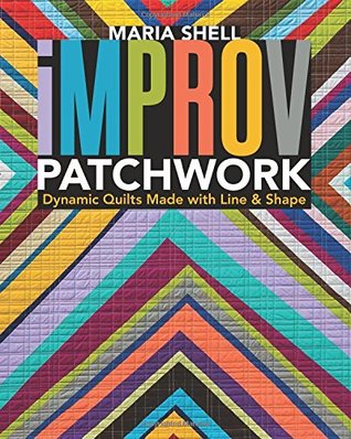 Improv Patchwork: Dynamic Quilts Made with Line & Shape (Paperback)