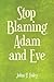 Stop Blaming Adam and Eve