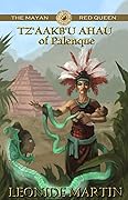 The Mayan Red Queen: Tz'aakb'u Ahau of Palenque