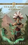 The Mayan Red Queen: Tz'aakb'u Ahau of Palenque (Mists of Palenque #3)