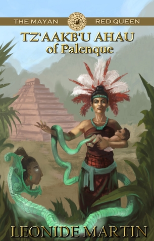 The Mayan Red Queen: Tz'aakb'u Ahau of Palenque (Mists of Palenque #3)