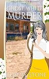 Ghost White Murder (African Violet Club Mysteries Book 5)
