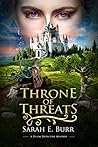 Throne of Threats by Sarah E. Burr