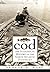 Cod: The Ecological History of the North Atlantic Fishery