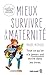 Mieux survivre à ta maternité: Tout ce qu'on n'a jamais osé écrire dans les livres (French Edition)