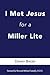 I Met Jesus for a Miller Lite by Danny Bader