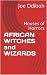AFRICAN WITCHES and WIZARDS...