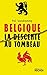 Belgique : la descente au tombeau (French Edition)