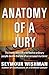 Anatomy of a Jury: The Inside Story of How Twelve Ordinary People Decide the Fate of an Accused Murderer