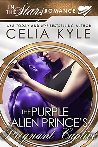 The Purple Alien Prince's Pregnant Captive (In The Stars)
