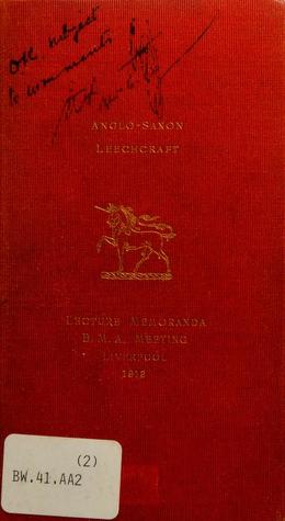 Anglo-Saxon Leechcraft: An Historical Sketch of Early English Medicine