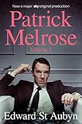 Patrick Melrose Volume 1: Never Mind, Bad News and Some Hope