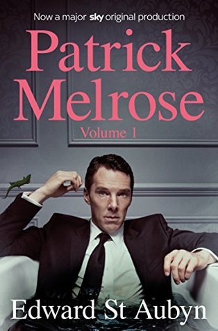 Patrick Melrose Volume 1: Never Mind, Bad News and Some Hope (Patrick Melrose #1-3)