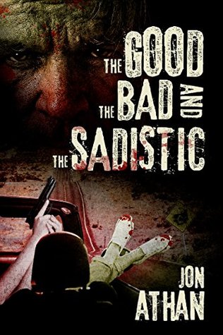 The Good, the Bad, and the Sadistic (The Heartless Heart-Ripper Book 1)