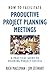How to Facilitate Productive Project Planning Meetings by Rich Maltzman