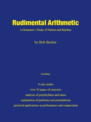 Rudimental Arithmetic (A Drummer's Study of Pattern and Rhythm)