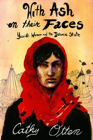 With Ash on Their Faces: Yazidi Women and the Islamic State