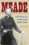 Meade: The Price of Command, 1863–1865