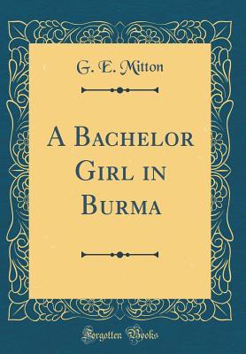 A Bachelor Girl in Burma
