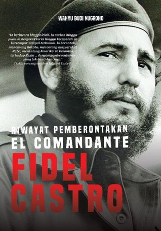 Riwayat Pemberontakan El Comandante Fidel Castro