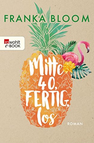 Mitte 40, fertig, los (German Edition)