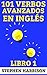101 verbos avanzados en inglés - libro 1 by Stephen Harrison