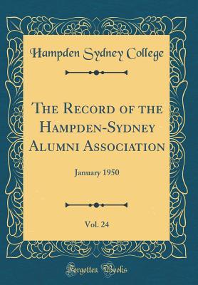 The Record of the Hampden-Sydney Alumni Association, Vol. 24: January 1950 (Classic Reprint)