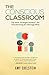 The Conscious Classroom: Th...