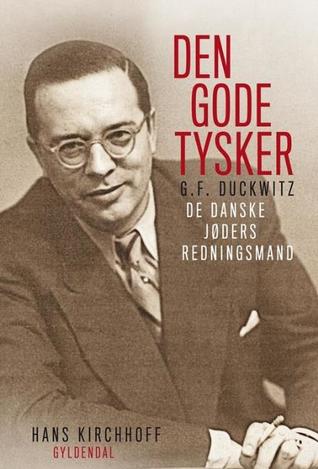 Den gode tysker G.F. Duckwitz. De danske jøders redningsmand