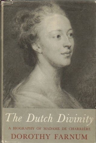 The Dutch divinity: a biography of Madame de Charrière 1740-1805