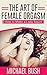 The Art of Female Orgasm: Make any Woman want more Sex: How to make a Woman Squirt