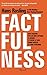 Factfulness. Dieci ragioni per cui non capiamo il mondo. E perché le cose vanno meglio di come pensiamo