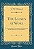 The Leaven at Work: Or, Some of the Concessions of Orthodoxy, in the Direction of Universalism (Classic Reprint)