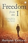 Freedom from the I by Shashank Kasliwal