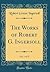 The Works of Robert G. Ingersoll, Vol. 1 of 12 (Classic Reprint)