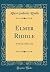 Elmer Riddle: A Sketch of His Life (Classic Reprint)