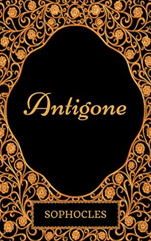 Antigone: By Sophocles - Illustrated