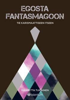 Egosta fantasmagoon: Tie karismaattiseen itseesi
