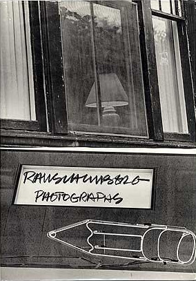 Robert Rauschenberg: Photographs