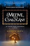 A medve és a csalogány by Katherine Arden