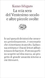 La mia sera del Ventesimo secolo e altre piccole svolte by Kazuo Ishiguro