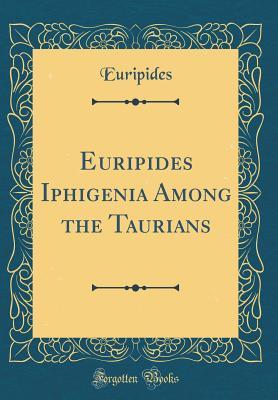 Euripides Iphigenia Among the Taurians
