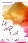 His Wasted Heart by Monica  Murphy