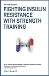 The FIRST Program: Fighting Insulin Resistance with Strength Training: Your Optimal Exercise Guide to Diabetes Prediabetes Metabolic Syndrome Cholesterol, a Science Based Approach The FIRST Program: Fighting Insulin Resistance with Strength Training: Your Optimal Exercise Guide to Diabetes Prediabetes Metabolic Syndrome Cholesterol, a Science Based Approach